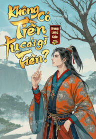 khong-co-tien-tu-cai-gi-tien
