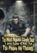 ta-mot-nguoi-canh-sat-lam-sao-cho-ta-toi-pham-he-thong.jpg