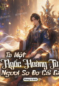 ta-mot-ngoc-hoang-tu-nguoi-so-do-cai-gi