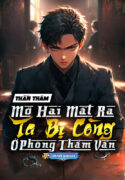 than-tham-mo-hai-mat-ra-ta-bi-cong-o-phong-tham-van