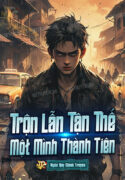 tron-lan-tan-the-mot-minh-thanh-tien