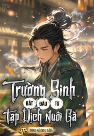 truong-sinh-tu-tap-dich-nuoi-ga-bat-dau