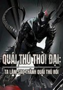quai-thu-thoi-dai-ta-lam-sao-thanh-quai-thu-roi