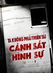 ta-khong-phai-thien-tai-canh-sat-hinh-su.jpg