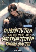ta-muon-tu-tien-ta-khong-muon-lam-ong-trum-truyen-thong-giai-tri.jpg