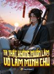 ta-that-khong-muon-lam-vo-lam-minh-chu.jpg